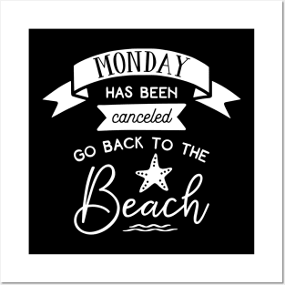 Monday Has Been Canceld Go Back To The Beach Posters and Art